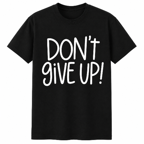  Black unisex graphic T-shirt featuring “Don’t Give Up!” in bold white lettering, displayed on a clean white background.