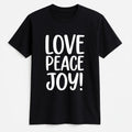 Black graphic t-shirt featuring the words "Love Peace Joy" in bold white typography. Inspirational unisex shirt designed to spread positivity, encouragement, happiness, kindness, and uplifting everyday style.