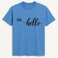 Blue graphic t-shirt featuring the phrase "Oh Hello" in stylish black typography. Casual unisex statement tee with minimalist lettering design, perfect for everyday wear, gifting, and relaxed fashion.