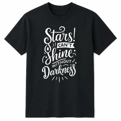 A black short-sleeve crewneck t-shirt with a white graphic text print on the front that reads 'Stars! CAN'T Shine WITHOUT Darkness' in a decorative script font, shown against a plain white background.