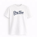 Minimalist Stay True graphic T-shirt featuring a clean script design on a soft unisex tee. Comfortable everyday apparel with a timeless positive message.