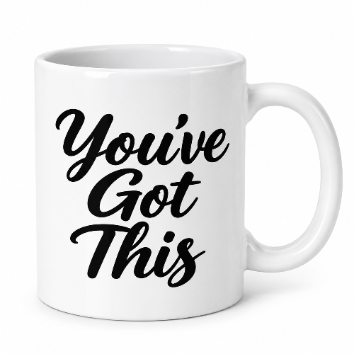 15 oz white ceramic coffee mug featuring black “You’ve Got This” motivational script on a clean white background.