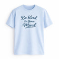 Be Kind to Your Mind T-Shirt