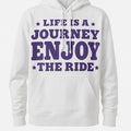 Journey Ride Quote Hoodie Sweatshirt